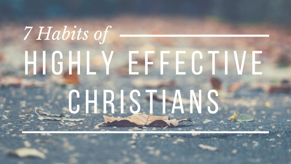 Seven Habits of Highly Effective Christians